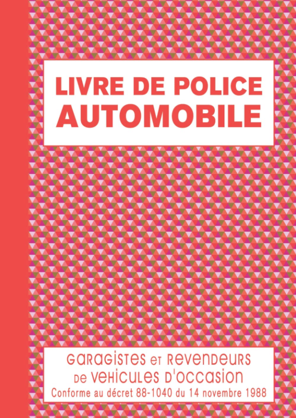 Livre de Police Automobile: Registre de Police Automobile Achat et Vente pour Garagiste et Revendeur de Véhicules d'Occasion, Grand Format Pages Numérotées - Triangles Rouges book