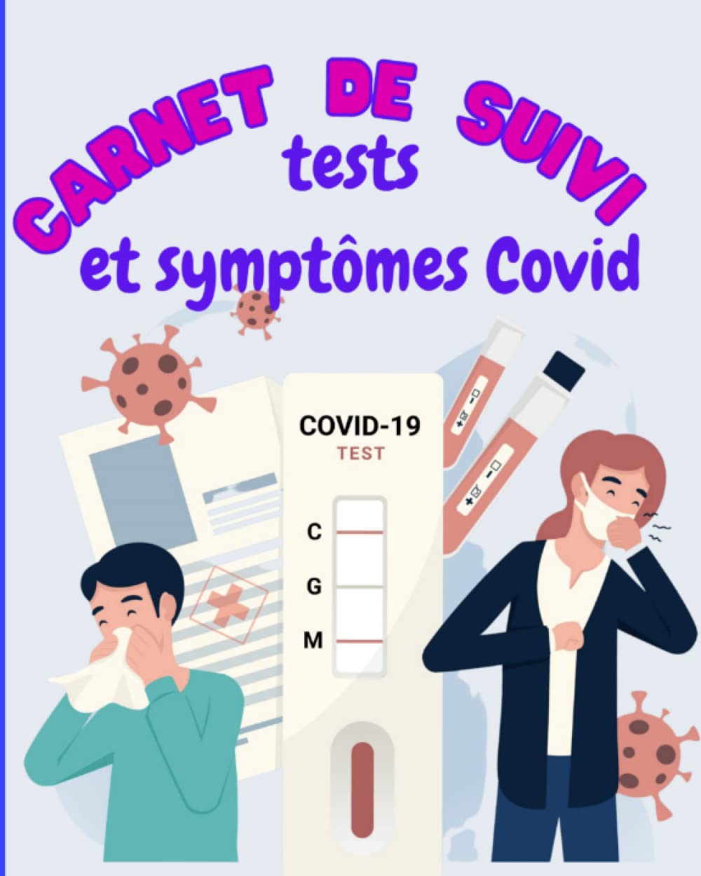 Tests Covid - Carnet suivi test covid symptômes et douleurs: Mon carnet de suivi de mes tests et symptômes Covid | 20 jours de suivi |Carnet de suivi ... résultats de vos autotests| Carnet en coule book