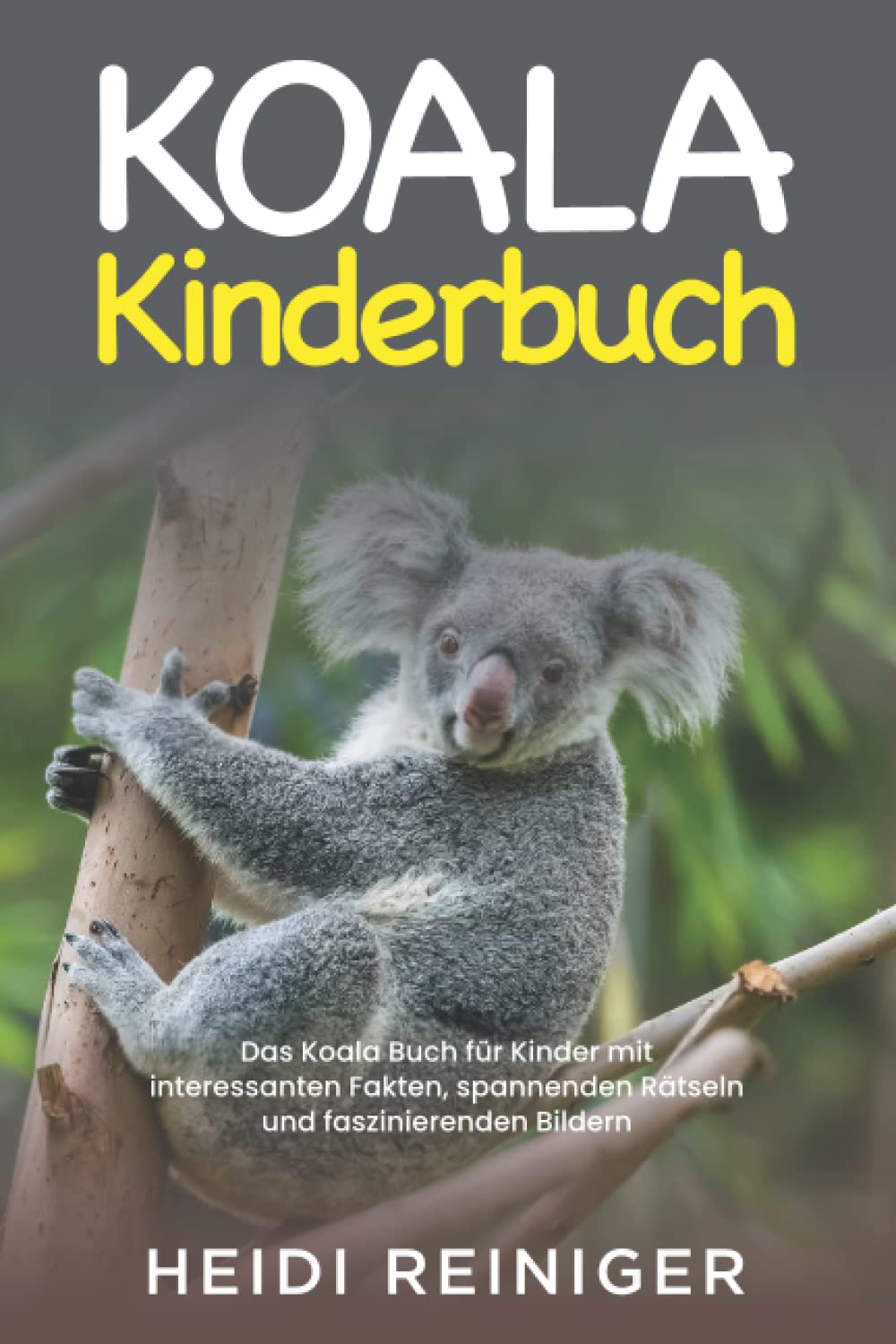 Koala Kinderbuch: Das Koala Buch für Kinder mit interessanten Fakten, spannenden Rätseln und faszinierenden Bildern Novels & Short Stories