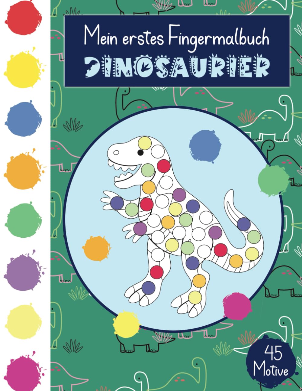 Fingerstempelbuch Dinosaurier für Kinder ab 2 Jahren - Mein erstes Fingermalbuch Dinosaurier für Mädchen und Jungen: 45 Dinosaurier zum Kritzeln, ... Fingerstempeln mit deinen Fingerstempelfarben book