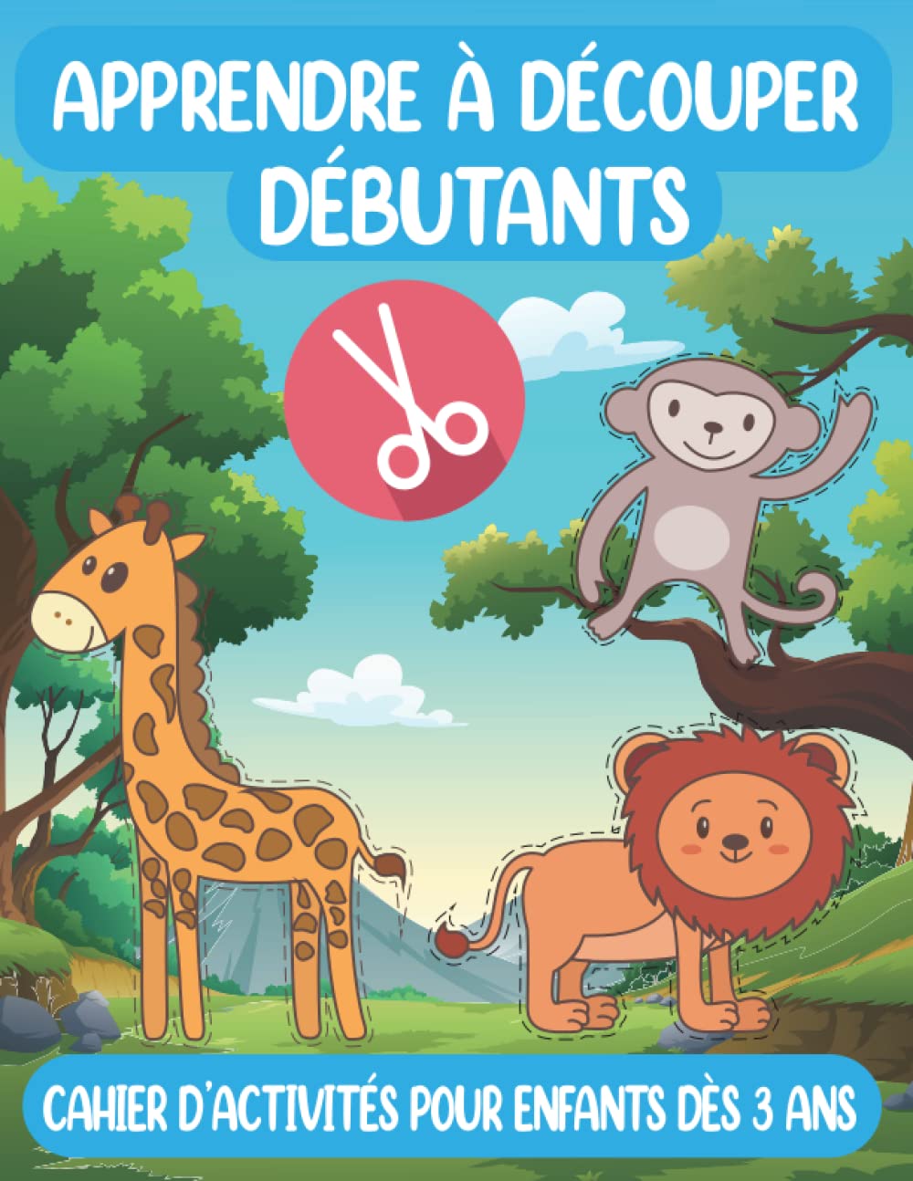 Apprendre à Découper Débutants | Cahier d'activité pour enfants dès 3 ans: Activité manuelle découpage enfants, loisirs créatifs | Coloriage, découpage et collage pour maternelle, moyenne section book