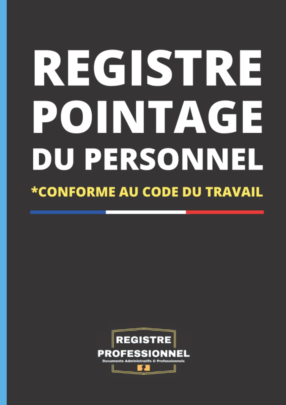 Registre de Pointage du Personnel: Livre de gestion du personnel absence congé | Suivi du personnel CDD CDI stagiaire | Planning horaires journalier | Grand Format 21cm x 29.7cm book