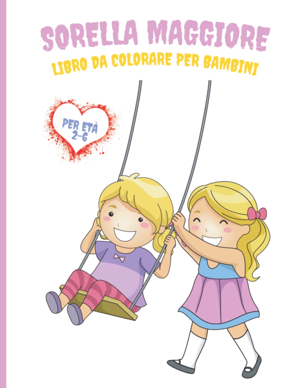 Libro da colorare della sorella maggiore: Nuovo libro da colorare Big Sister per bambini dai 2 ai 6 anni. Regalo per bambine con nuovo fratello book