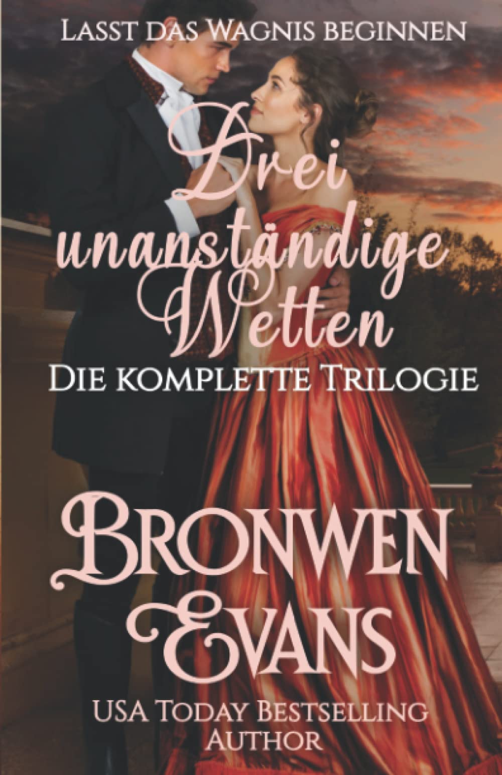 Drei unanständige Wetten - Die komplette Trilogie: Historischer Liebesroman Historical Romance