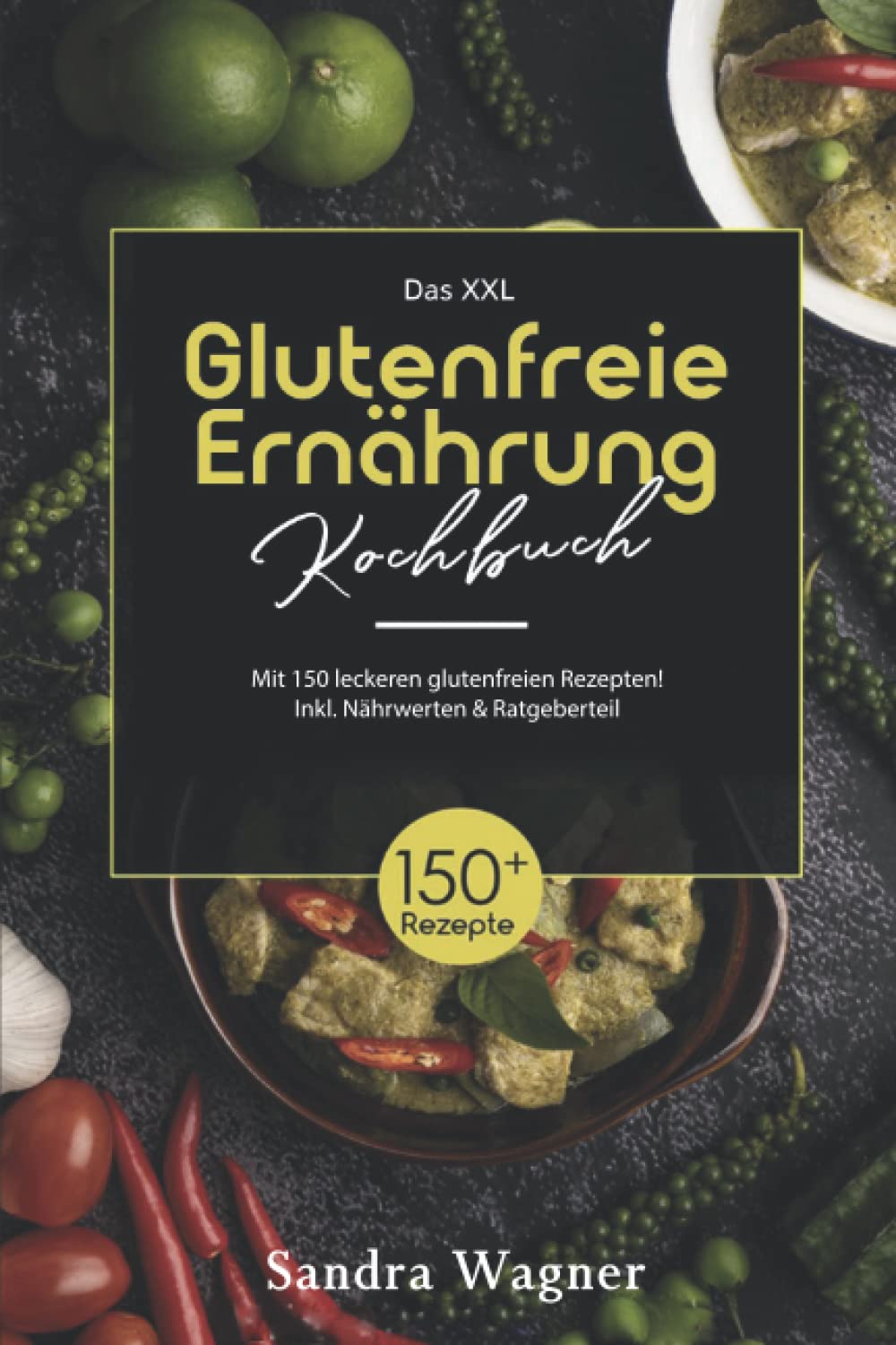 Das XXL Glutenfreie Ernährung Kochbuch: Mit 150 leckeren glutunfreien Rezepten! Inkl. Nährwerten & Ratgeberteil Cooking & Enjoying