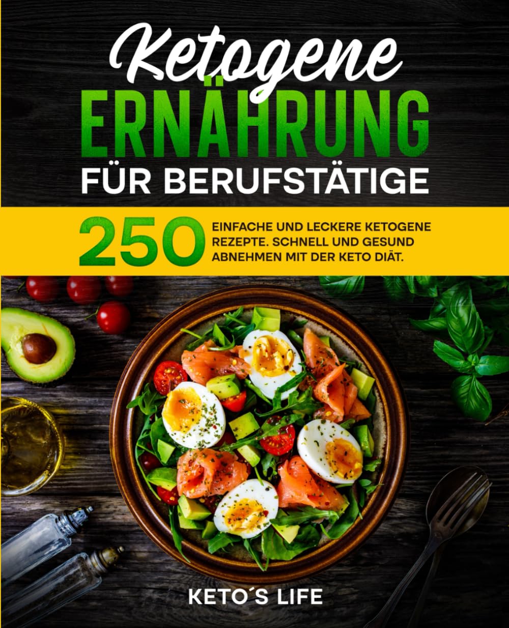 Ketogene Ernährung für Berufstätige: 250 einfache und leckere ketogene Rezepte. Schnell und gesund abnehmen mit der Keto Diät. Cooking & Enjoying