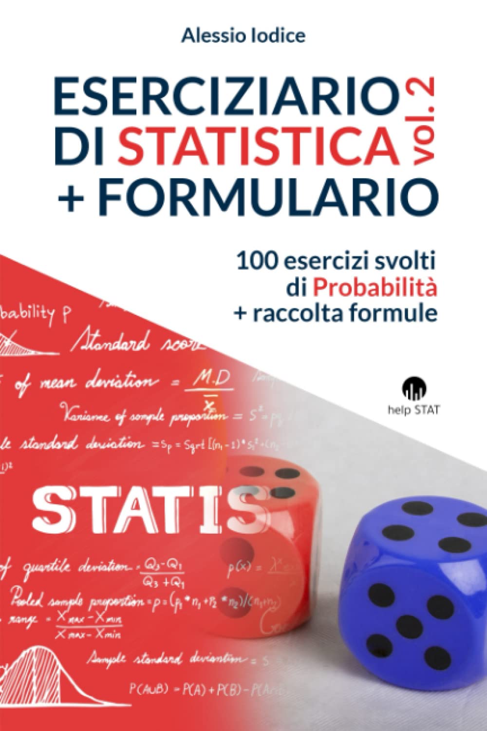 ESERCIZIARIO DI STATISTICA, vol. 2 + FORMULARIO: 100 esercizi svolti di Probabilità + raccolta formule book