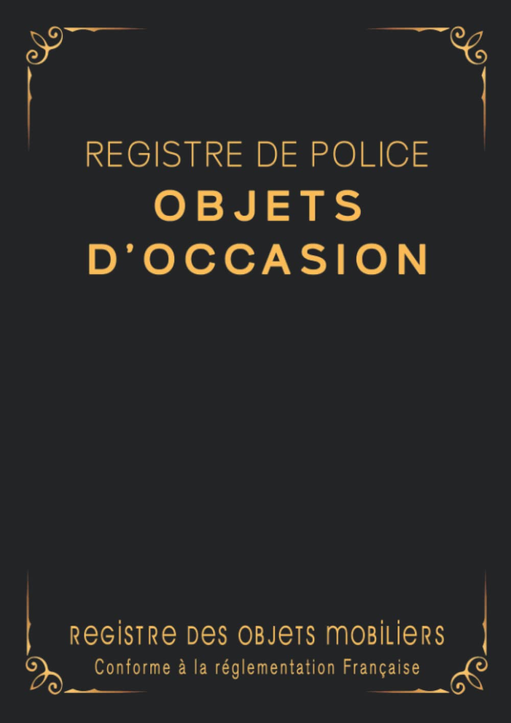 Registre de Police Objets d'Occasion: Registre des Objets Mobiliers obligatoire pour Friperies, Dépôts Ventes, Vide-Greniers, Brocanteur, Antiquaire, Achat et Vente, 120 pages - Noir book