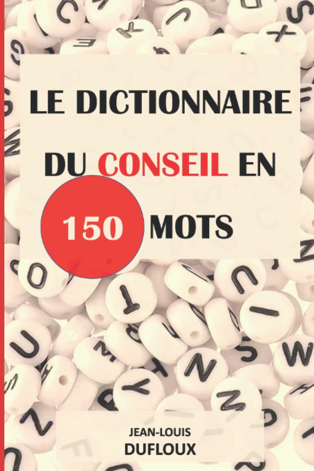 Le Conseil en 150 mots: Ou comment apprendre les secrets du métier de consultant en une demi-heure. Business, Finance & Career