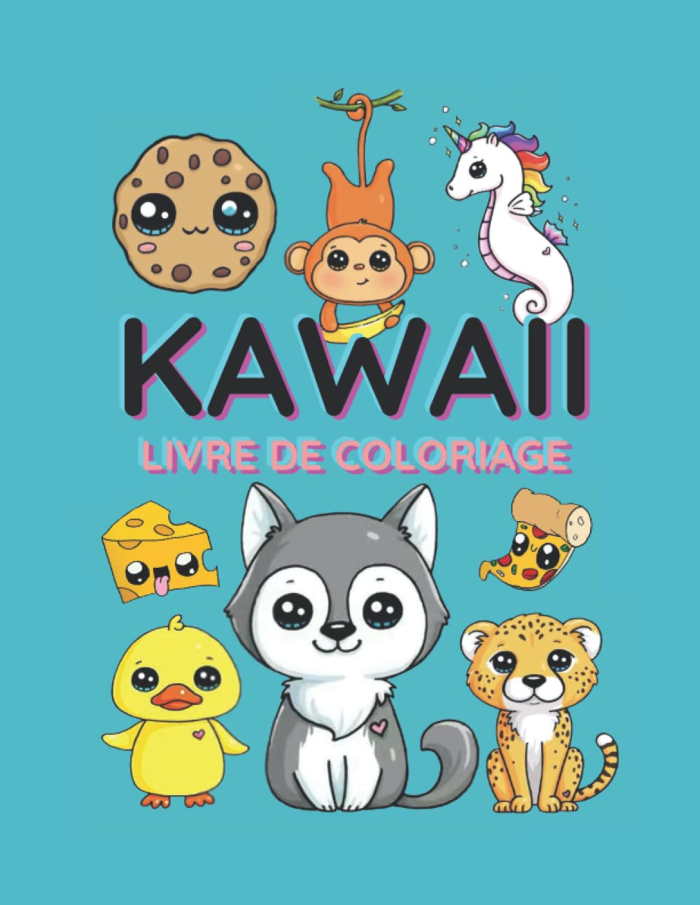 KAWAII livre de coloriage: j'aime le kawaii.Apprendre à dessiner Kawaii.Livre de dessin Kawaii étape par étape pour les enfants book