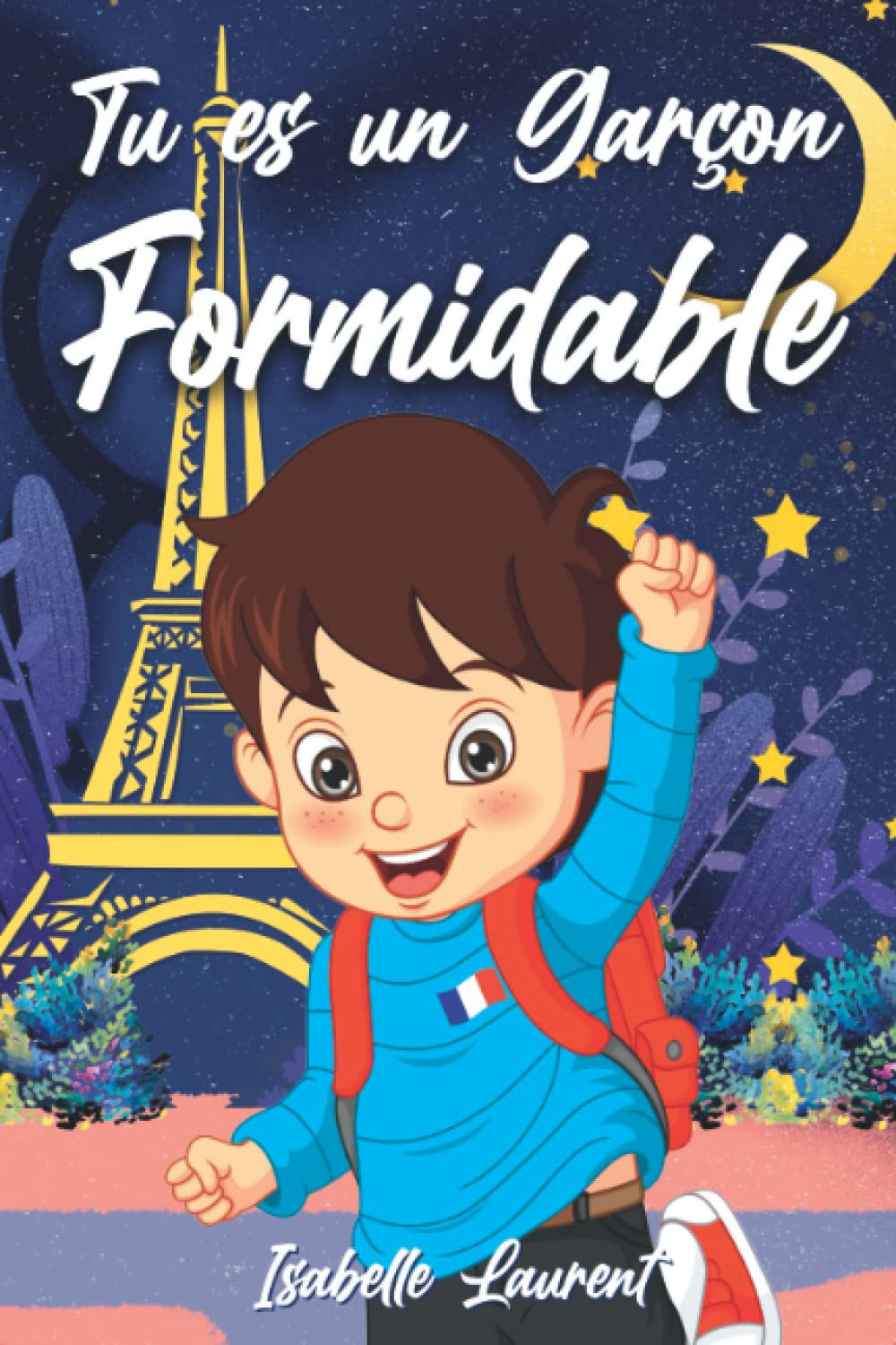 Tu es un Garçon Formidable: Un livre pour enfants qui inspire la confiance en soi, le courage, la force intérieure et enseigne l’importance de croire en ses rêves Eroticism