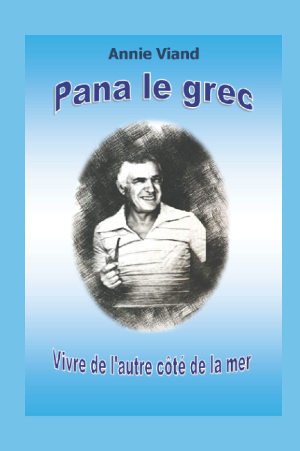 PANA LE GREC: VIVRE DE L'AUTRE COTE DE LA MER Memories