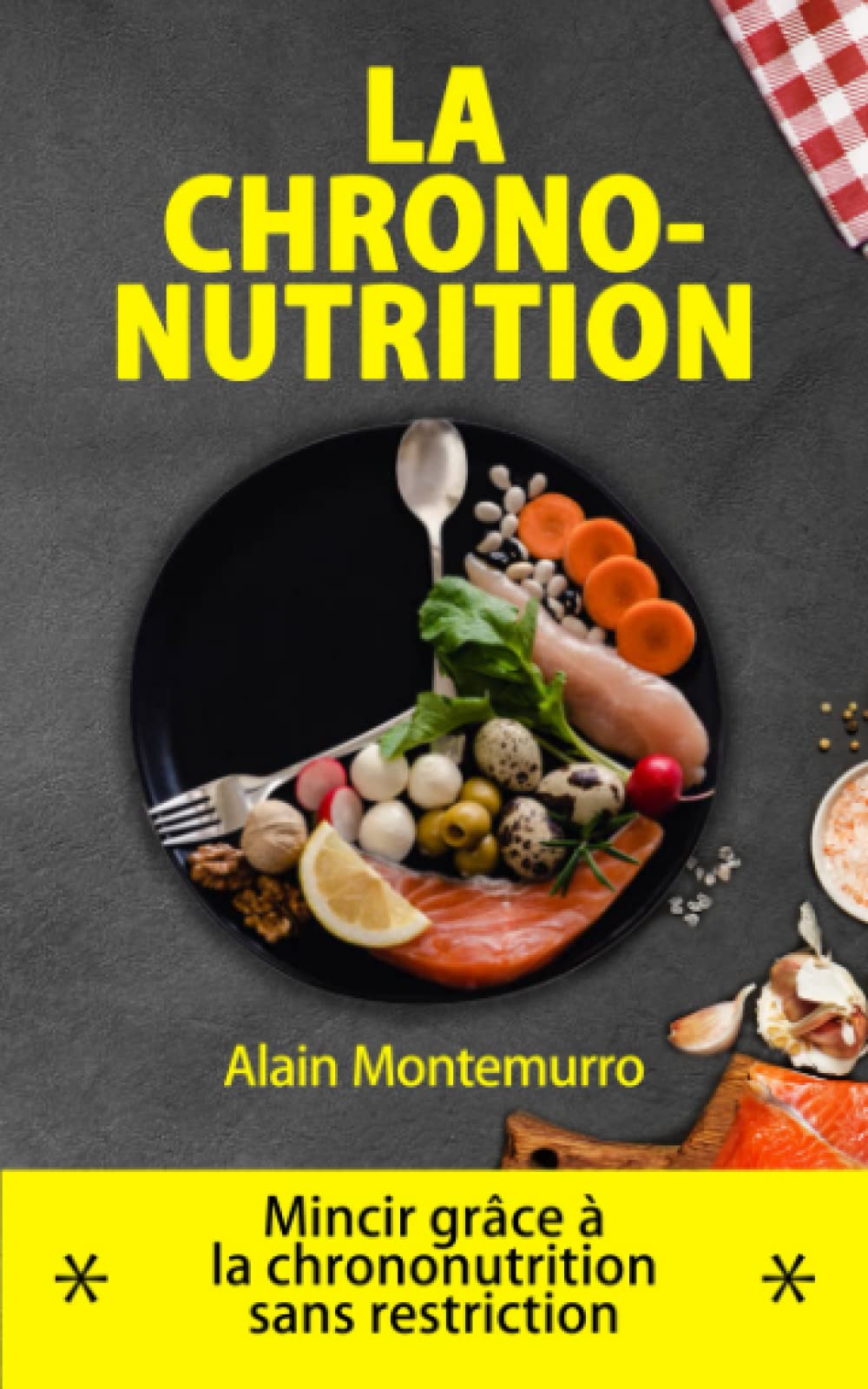 La Chrono-nutrition: Mincir grâce à la chrono-nutrition sans restriction. Health, Nutrition & Fitness