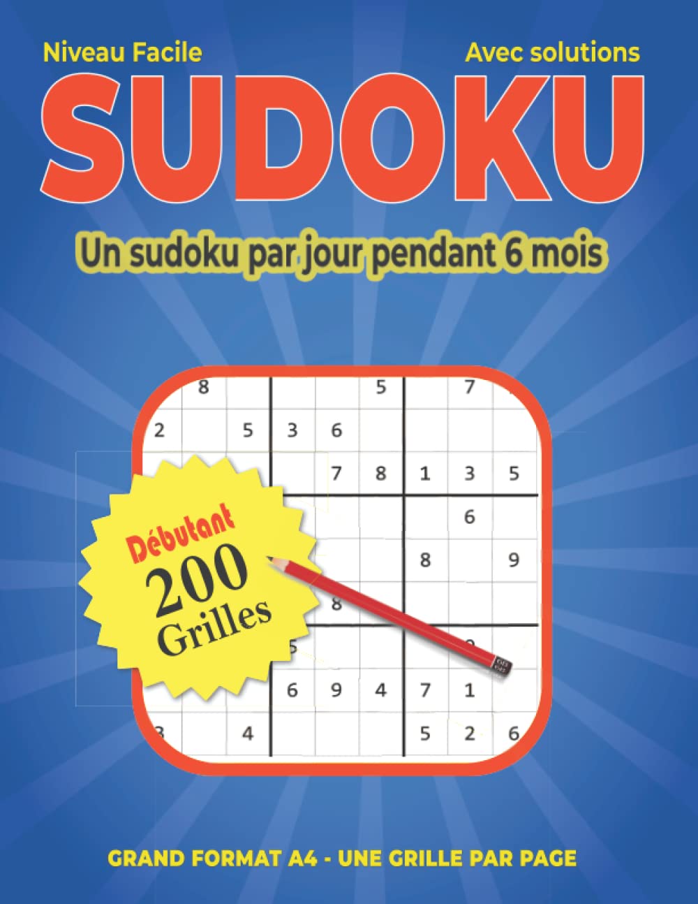 Sudoku : 200 grilles pour Débbutant - Niveau Facile - Avec Solutions - UN Soduko par jour pendant 6 mois. Grand format A4 - Une grille par page book