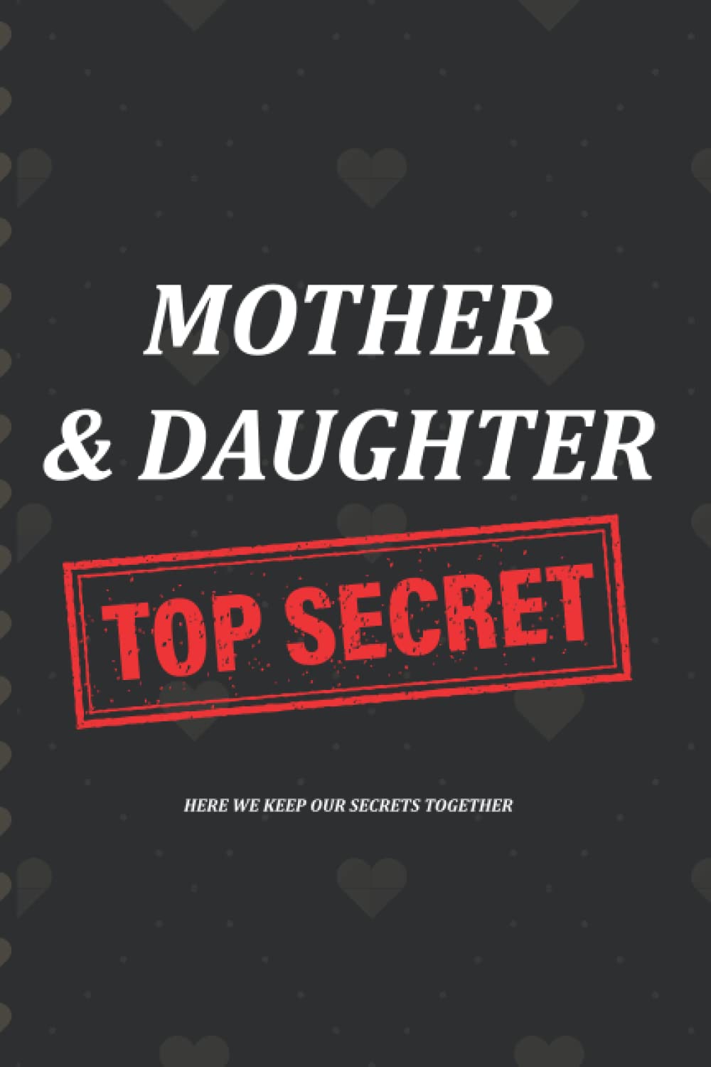 Mother Daughter Top Secrets Journal Kids: Mom and me Top Secrets Notebook Learning & Reference