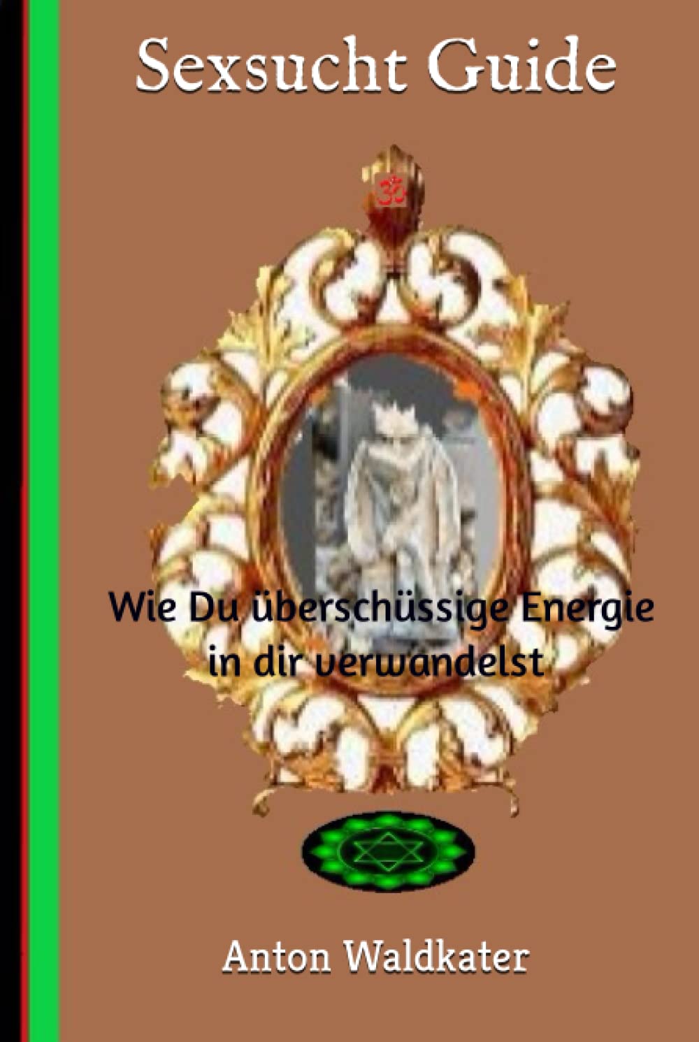 Sexsucht Guide: Wie Du überschüssige Energie in dir verwandelst (Der Waldkater) Partnership & Love