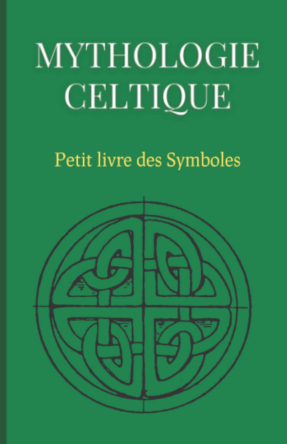 Mythologie Celtique : Petit livre des Symboles: Petit ouvrage sur la mythologie celte ; Compilation de symboles du monde celte Social Sciences