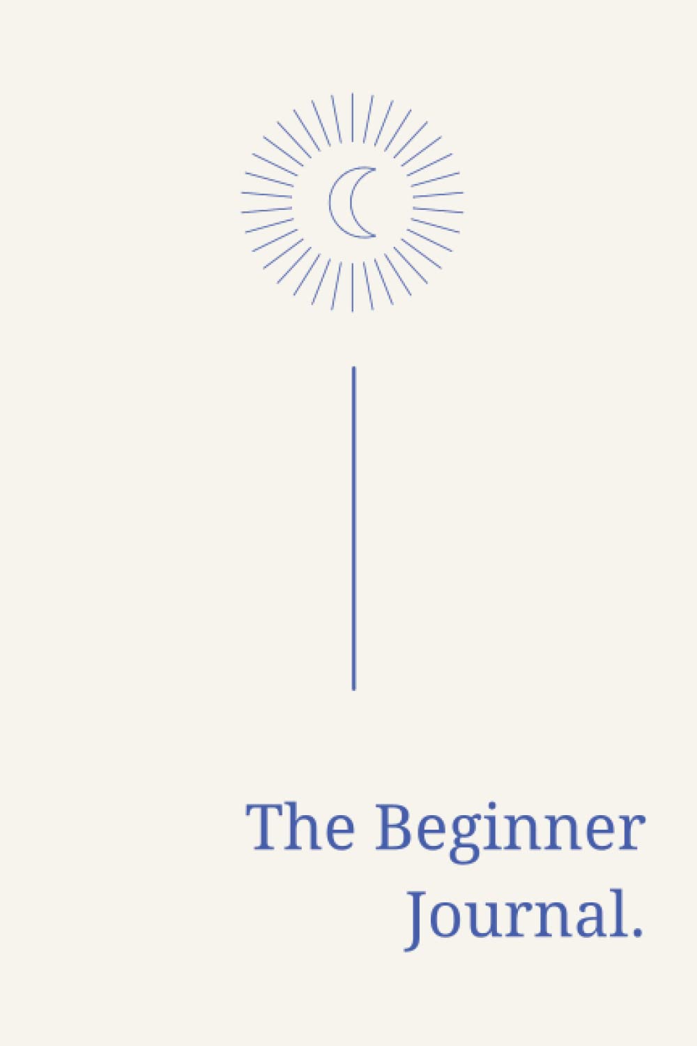 The Beginners Journal: Minimalist Journal With Prompts for Beginners, Inner Child Work, Shadow Work and Mental Health Religion & Esotericism