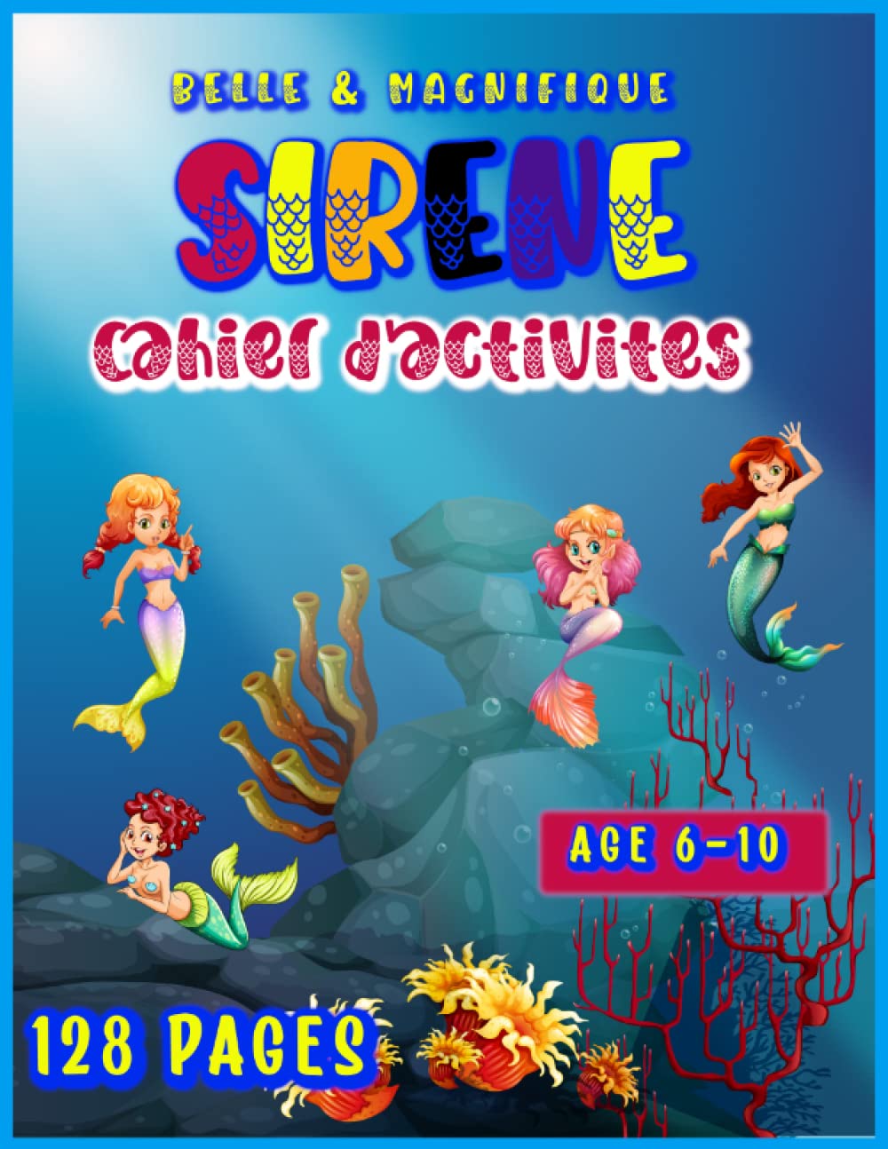 Belle & magnifique Sirène Cahier d'activités pour enfants 6-10: Coloriage; découpage; grille; de sudoku labyrinthes et plus .. ; activités pour la ... pour CP2; Cahier d'activité pour GS-CP1-CP2 book