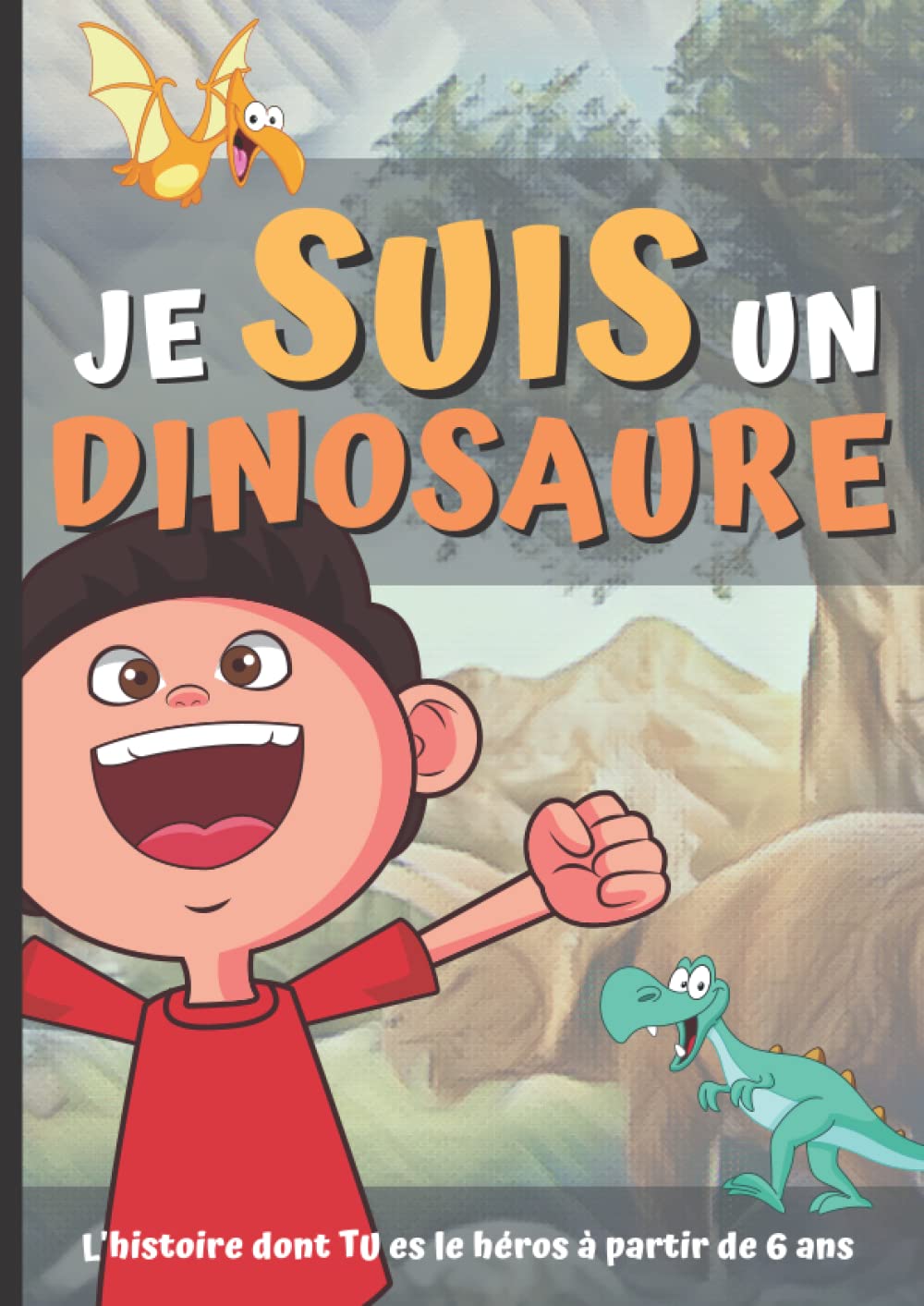 Je suis un dinosaure: L'histoire dont TU es le héros à partir de 6 ans Novels & Short Stories