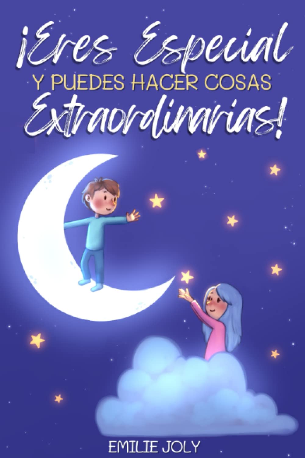 Eres Especial y Puedes Hacer Cosas Extraordinarias: Un pequeño gran libro para niños y niñas que inspira el valor, la autoestima y la fuerza para ser uno mismo y perseguir tus sueños book