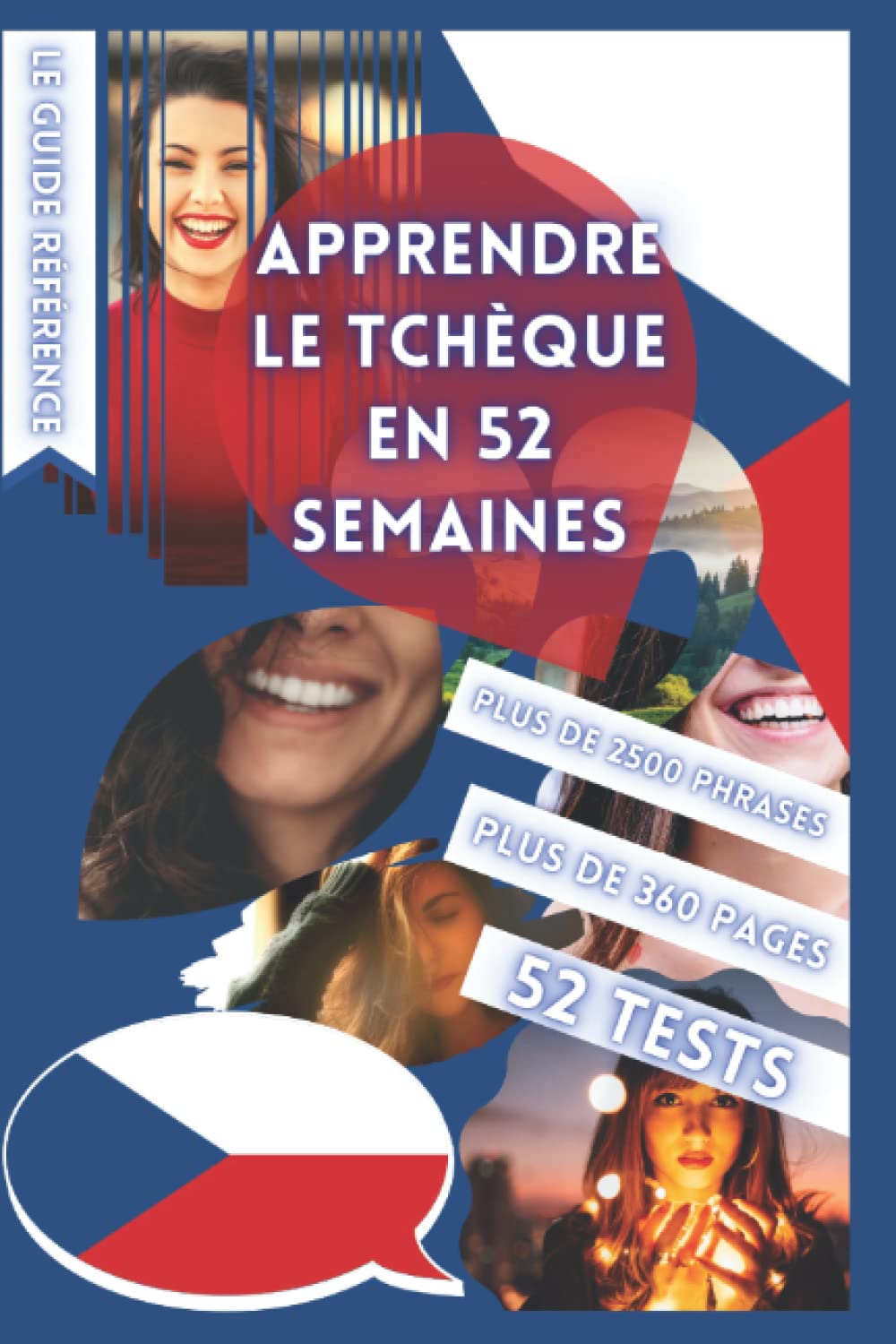 APPRENDRE LE TCHÈQUE EN 52 SEMAINES: AVEC 7 PHRASES PAR JOUR, APPRENDRE LE TCHÈQUE DÉBUTANT, MÉTHODE TCHÈQUE, TCHÈQUE BILINGUE, LIVRE TCHÈQUE ENFANT ... DÉBUTANT, PARLER TCHÈQUE, APPRENDRE TCHÈQUE book