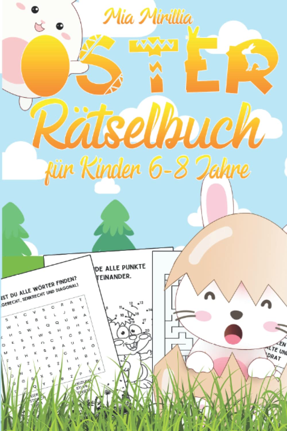 Oster Rätselbuch für Kinder 6-8 Jahre: Ein bunter Mix Knobelspaß - von Kreuzworträtsel über Wortsuche, Labyrinthe und Kindersudoku - ideales Ostergeschenk für Jungs und Mädchen Non-fiction