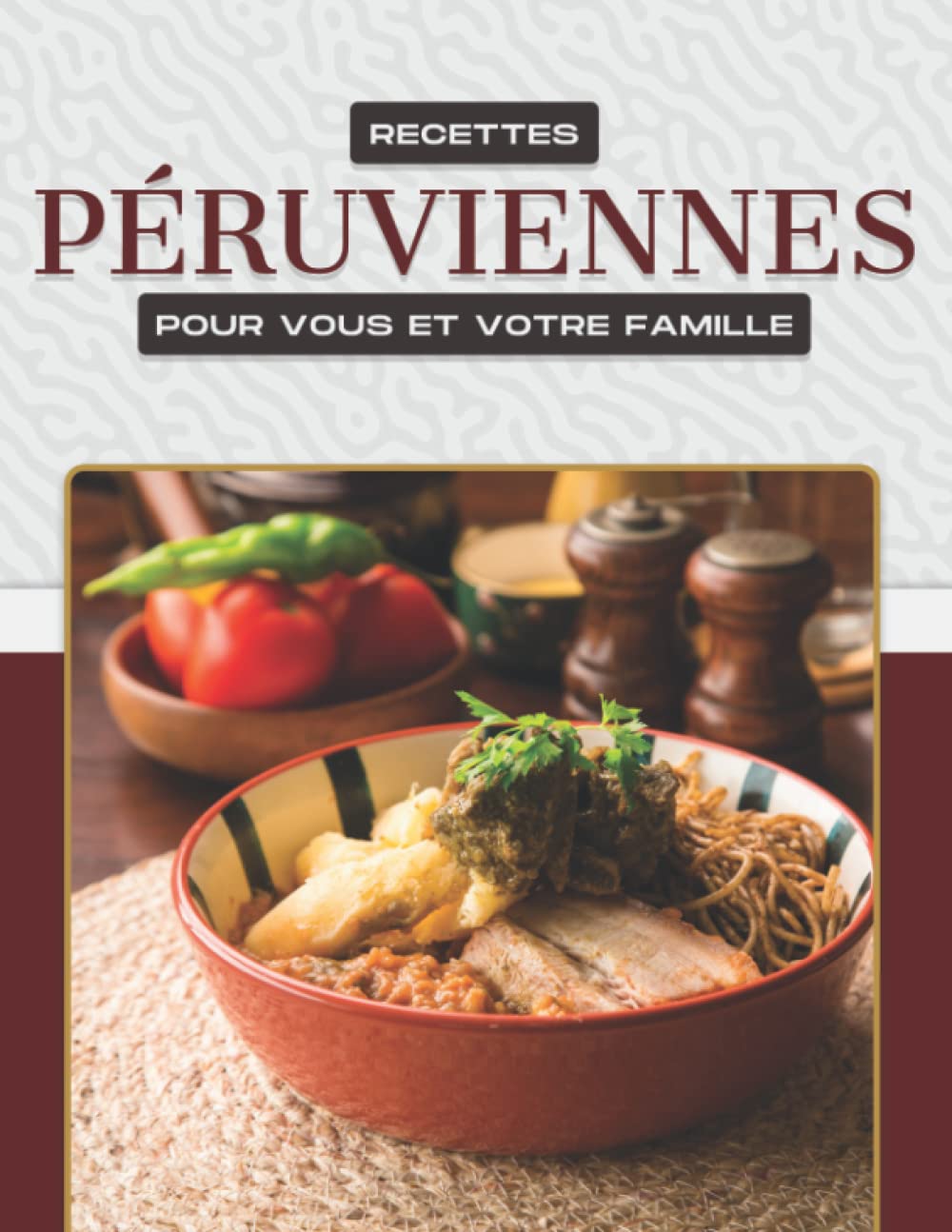 Recettes péruviennes pour vous et votre famille book
