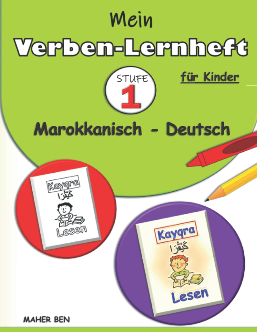 Mein Verben-Lernheft Marokkanisch-Arabisch- Deutsch für Kinder - STUFE 1 -: Lernen Darija Marokkanisch | Ein zweisprachiges Marokkanisch-Darija - ... (Marokkanisch lernen für kinder, Band 1) Foreign Languages ​​& Dictionaries