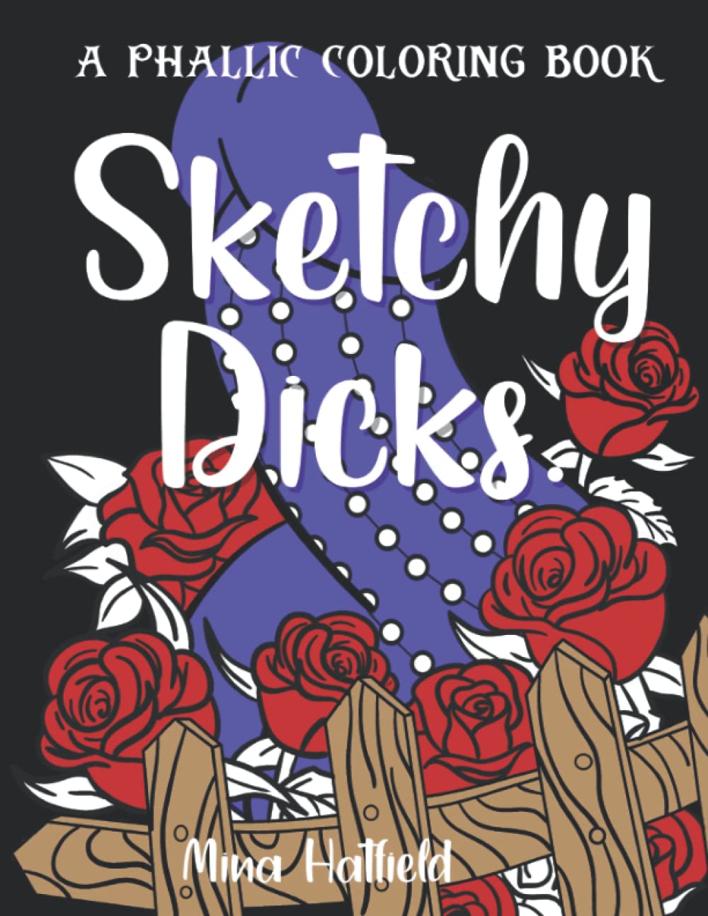 Sketchy Dicks: An adult coloring book chock full of cocks. What else were you expecting? Photography