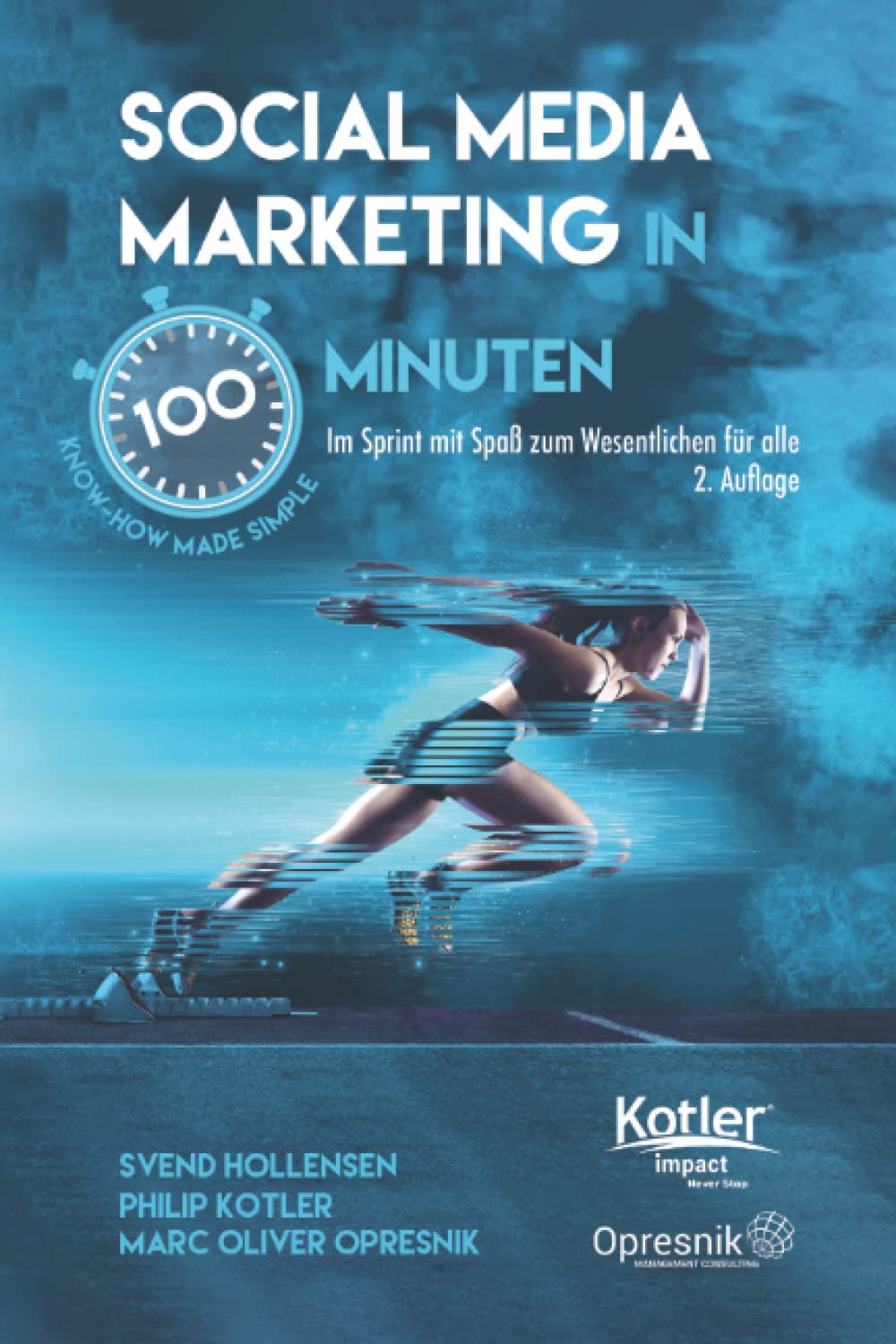 Social Media Marketing in 100 Minuten: Im Sprint mit Spaß zum Wesentlichen für alle (Opresnik Management Guides, Band 43) Business, Finance & Career