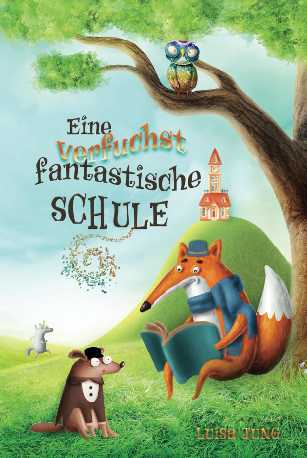 Eine verfuchst fantastische Schule: Ein einzigartiges, inspirierendes Kinderbuch über Freundschaft, Zusammenhalt, Mut und Selbstvertrauen für Mädchen ... Ideal als Vorlesebuch oder Erstlesebuch. Non-fiction