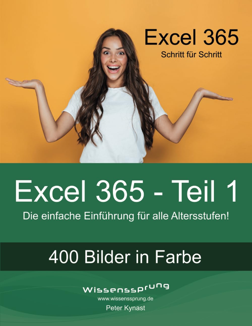 Excel 365 - Teil 1: Die einfache Einführung für alle Altersstufen (Excel 365 - Einführung, Band 1) Computer Science