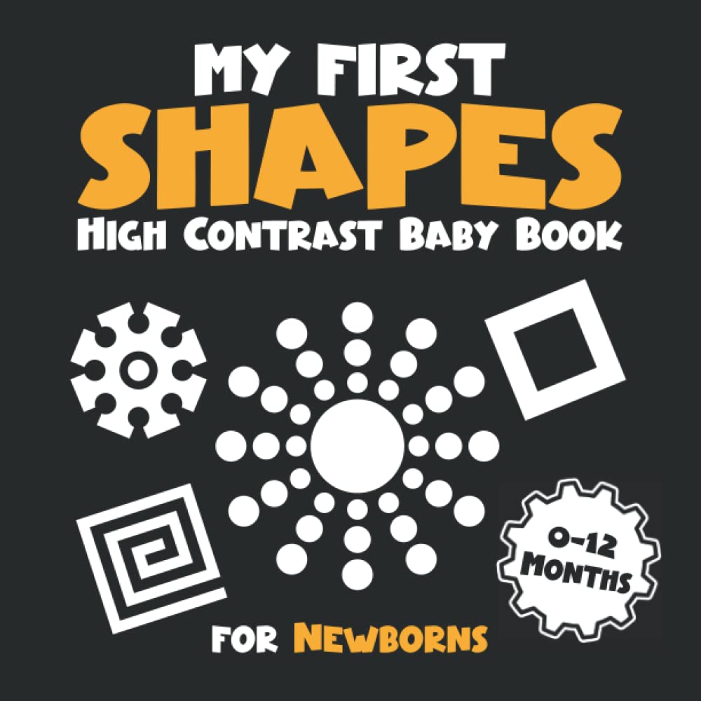 My First Shapes High Contrast Baby Book for Newborns 0-12 Months: Simple Black and White Patterns to Develop Your Babies Eyesight, Gift Idea for ... Mom (High Contrast Baby Books for Newborns) Parents & Children