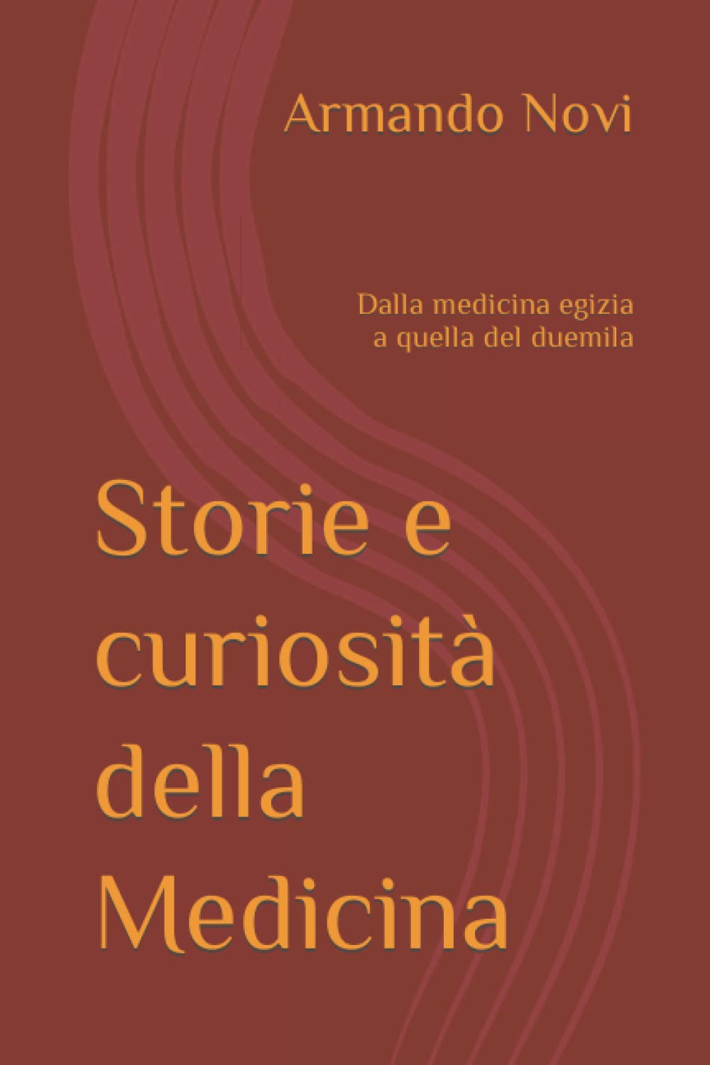 Storie e curiosità della Medicina: Dalla medicina egizia a quella del duemila book