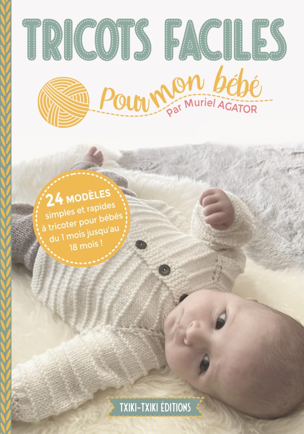 Tricots faciles pour mon bébé: 24 modèles layette simples et rapides à tricoter pour bébés de 1 à 18 mois Hobbies & Crafts