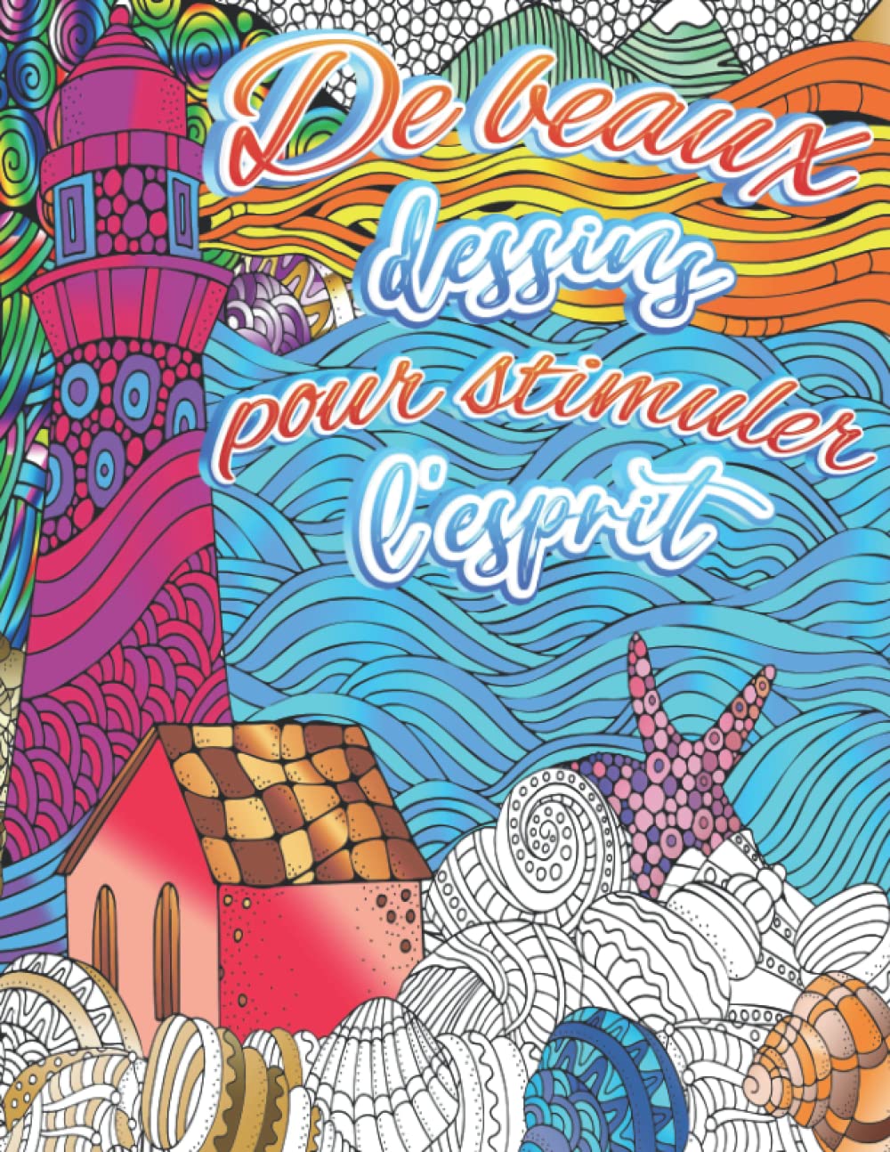 De beaux dessins pour stimuler l'esprit: Stimulation cognitive des personnes âgées grâce au coloriage book