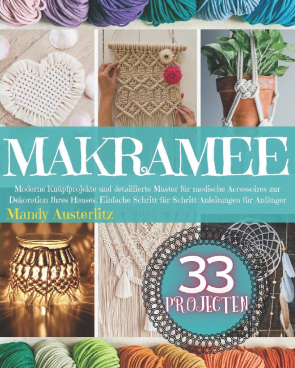 MAKRAMEE: Moderne Knüpfprojekte und detaillierte Muster für modische Accessoires zur Dekoration Ihres Hauses. Einfache Schritt-für-Schritt-Anleitungen für Anfänger Hobbies & Crafts