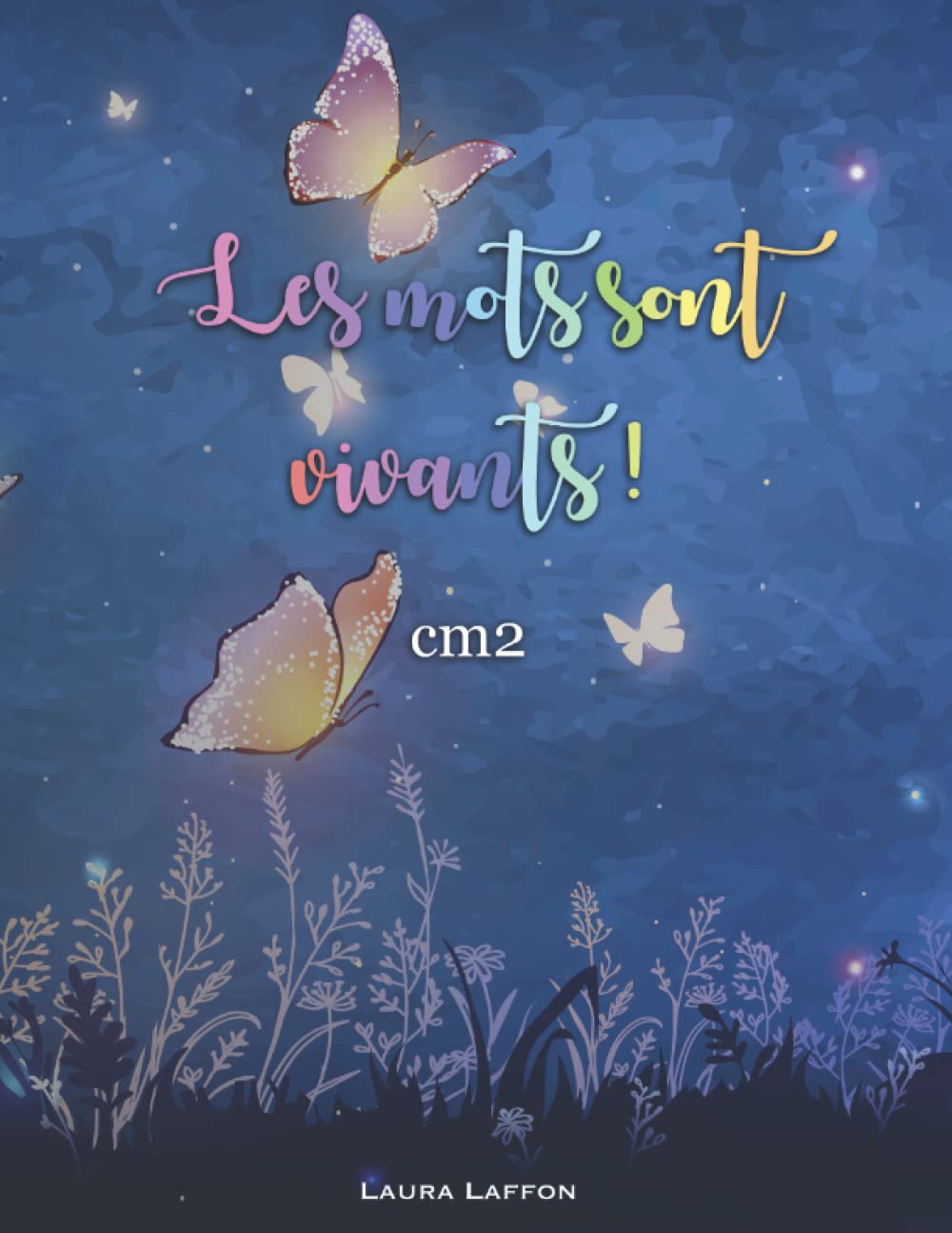 Les mots sont vivants ! CM2: Méthode de français : Une année pour aimer et maîtriser la langue. Cours complet ou soutien scolaire. book