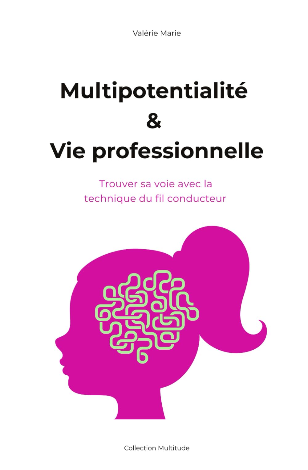 Multipotentialité & Vie professionnelle: Trouver sa voie avec la technique du fil conducteur Books
