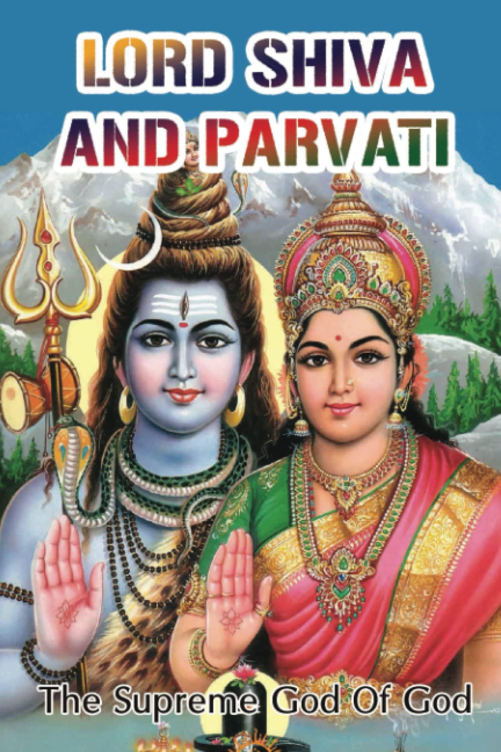 Lord Shiva And Parvati: The Supreme God Of God Philosophy