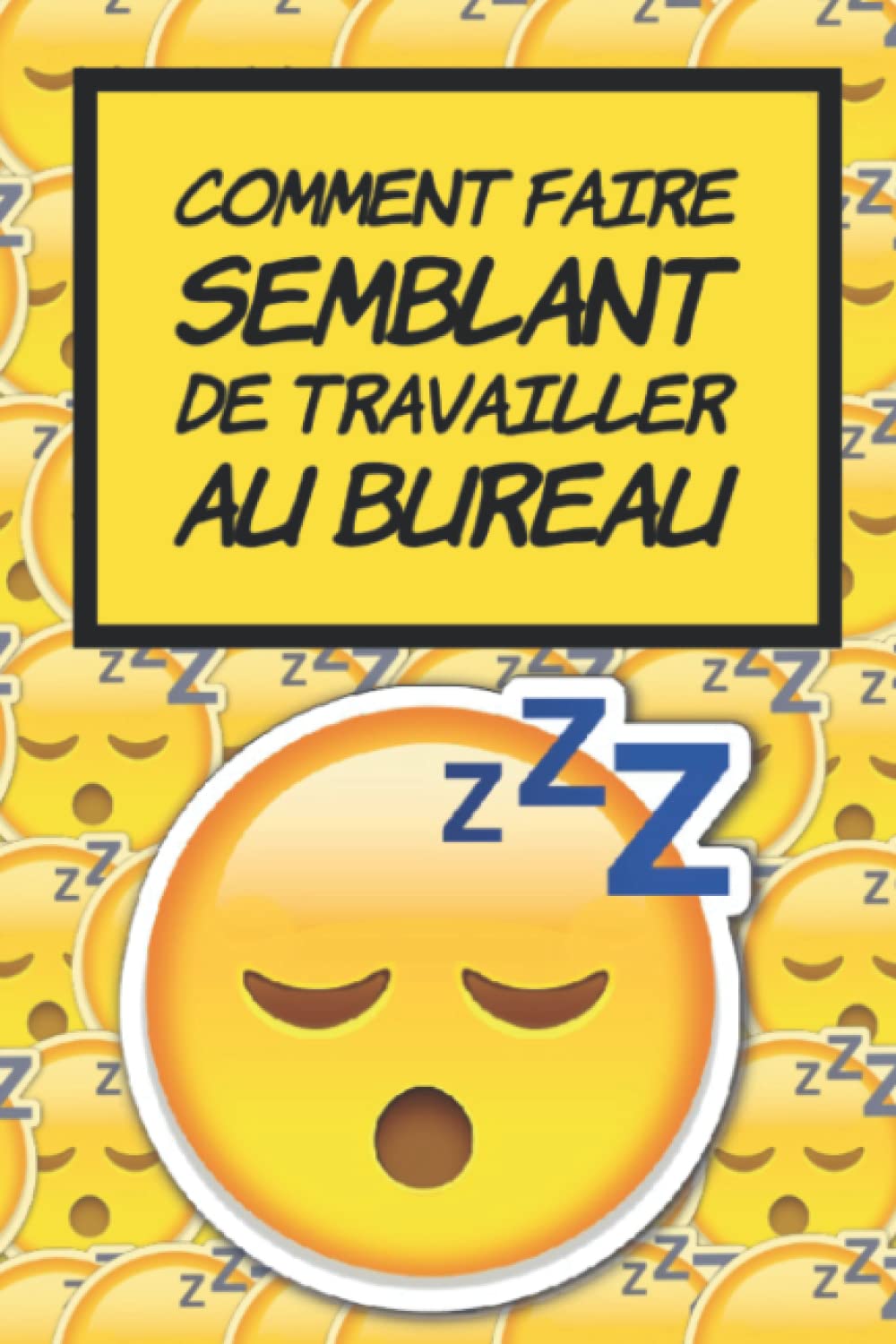 Comment faire semblant de travailler au bureau | Livre Cadeau Juste pour Rire| Livre humoristique | Livre cadeau pour collègue |Livre humour |Livre ... livre d’or | (Livres d'or humoristique) Humour & Satire