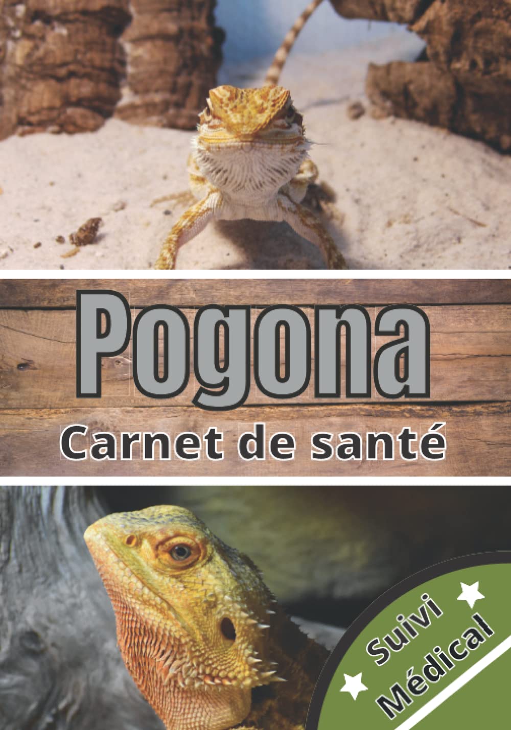 Pogona carnet de santé: Suivi au quotidien de mon pogona | Suivi comportement, alimentation, vétérinaire, médical | Idéal propriétaire et enfant | book