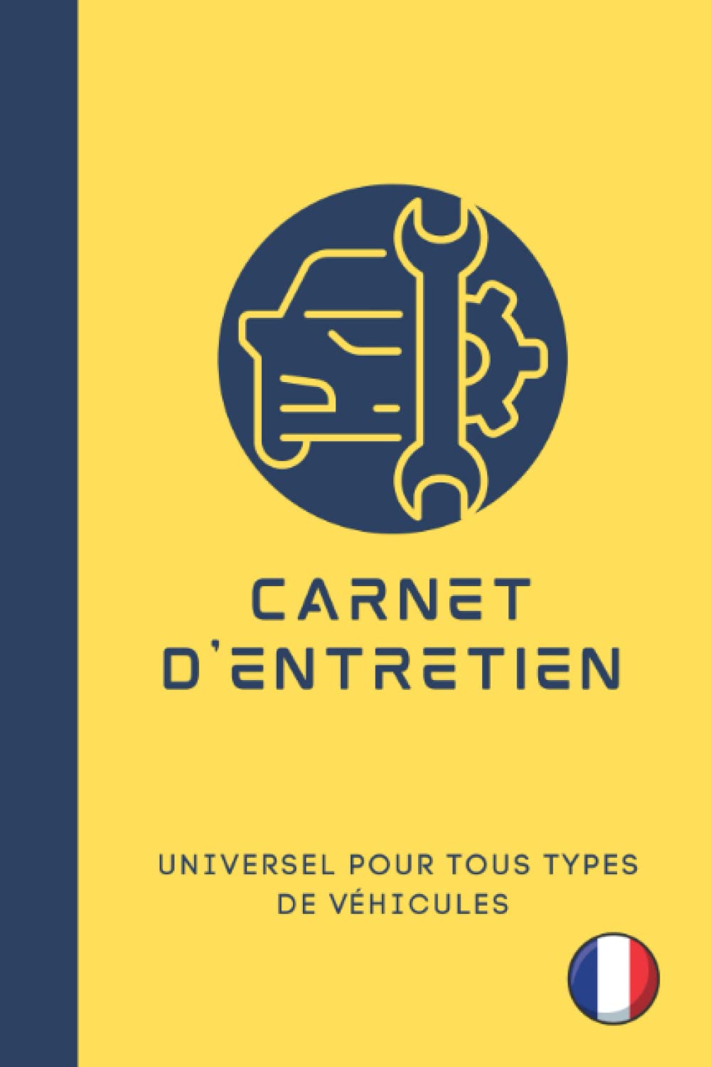 Carnet d'entretien véhicule: Carnet universel pour tous types de véhicules - 100 fiches à remplir pour chaque intervention book
