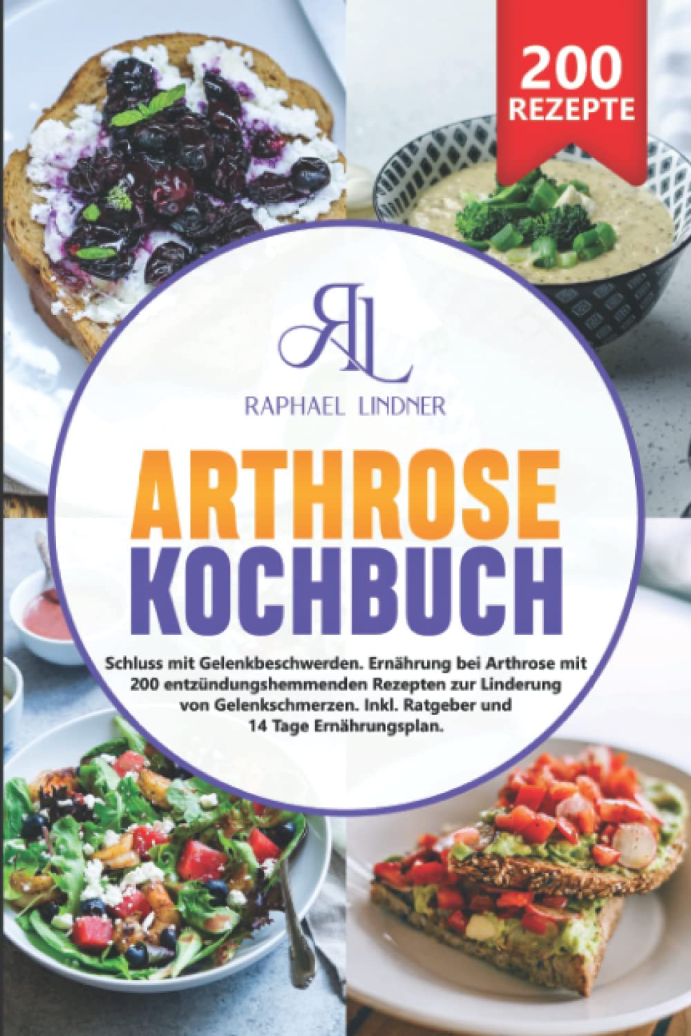 Arthrose Kochbuch: Schluss mit Gelenkbeschwerden. Ernährung bei Arthrose mit 200 entzündungshemmenden Rezepten zur Linderung von Gelenkschmerzen. Inkl. Ratgeber und 14 Tage Ernährungsplan Books