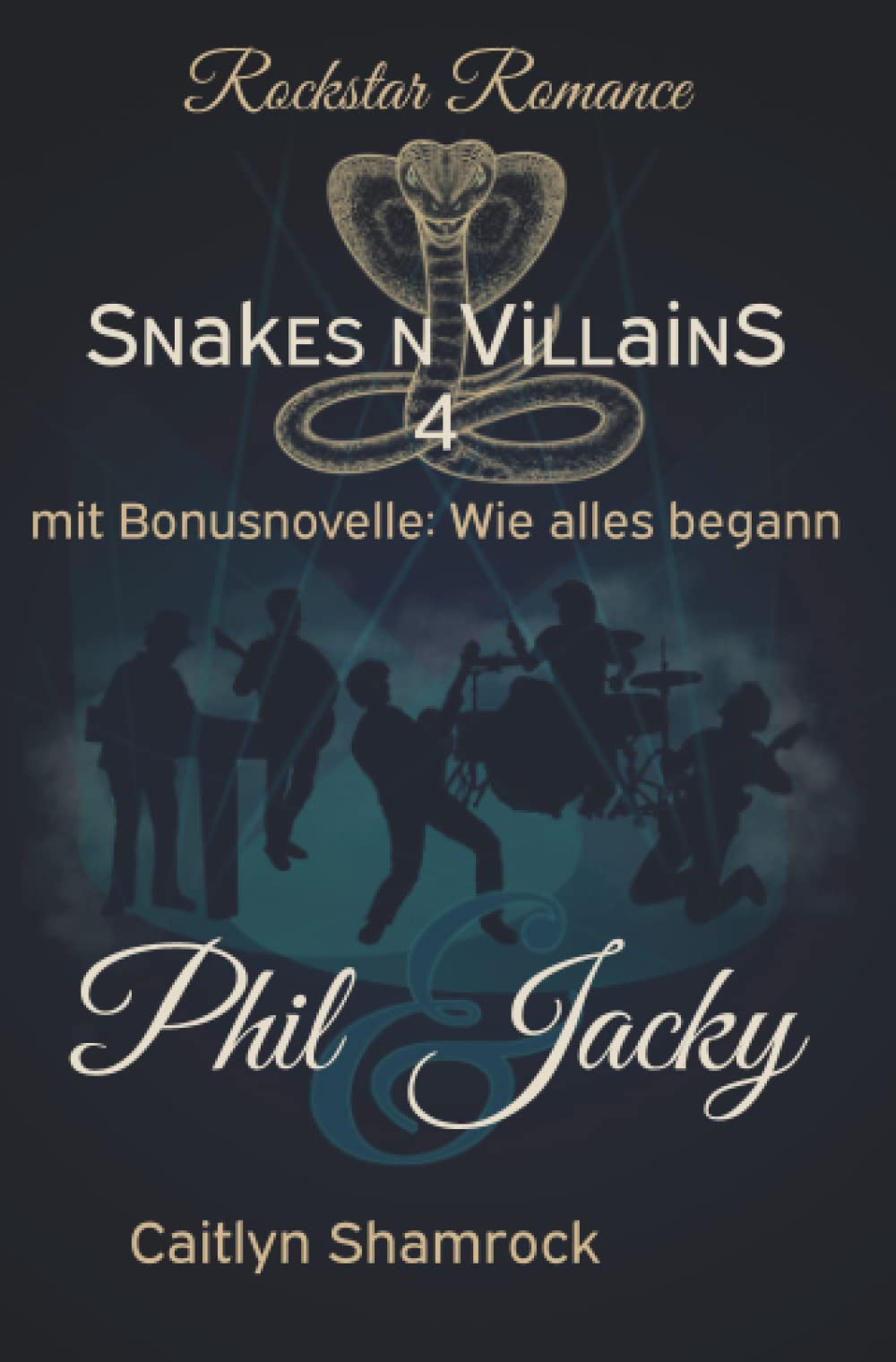 Rockstar Romance: Phil & Jacky Sonderedition: mit Bonusnovelle: Snakes n Villains - Wie alles begann New Adult