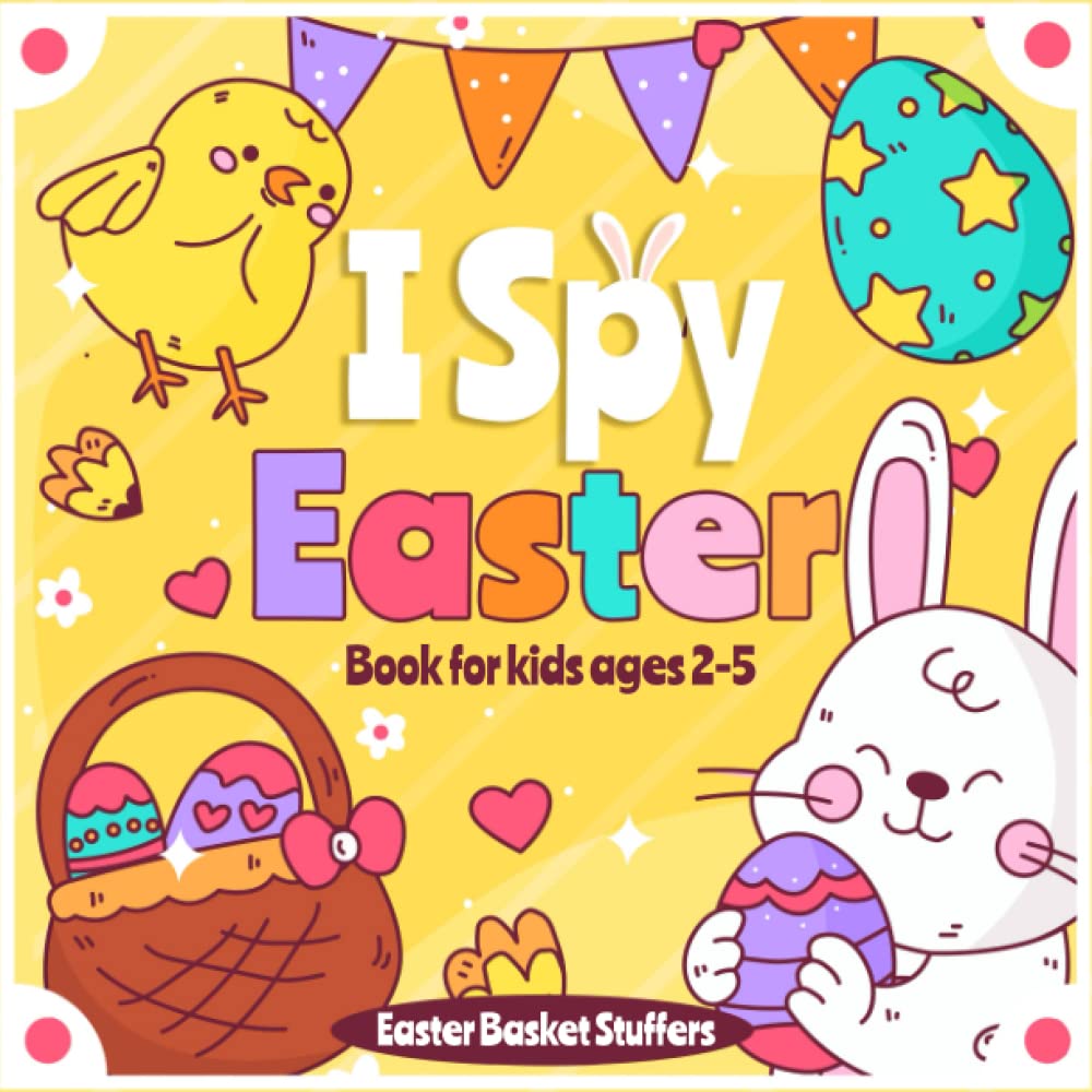 Easter Basket Stuffers: I Spy Easter Book for Kids Ages 2-5: Fun Easter Basket For kids, Toddler and Preschool (easter gifts for kids) Non-fiction