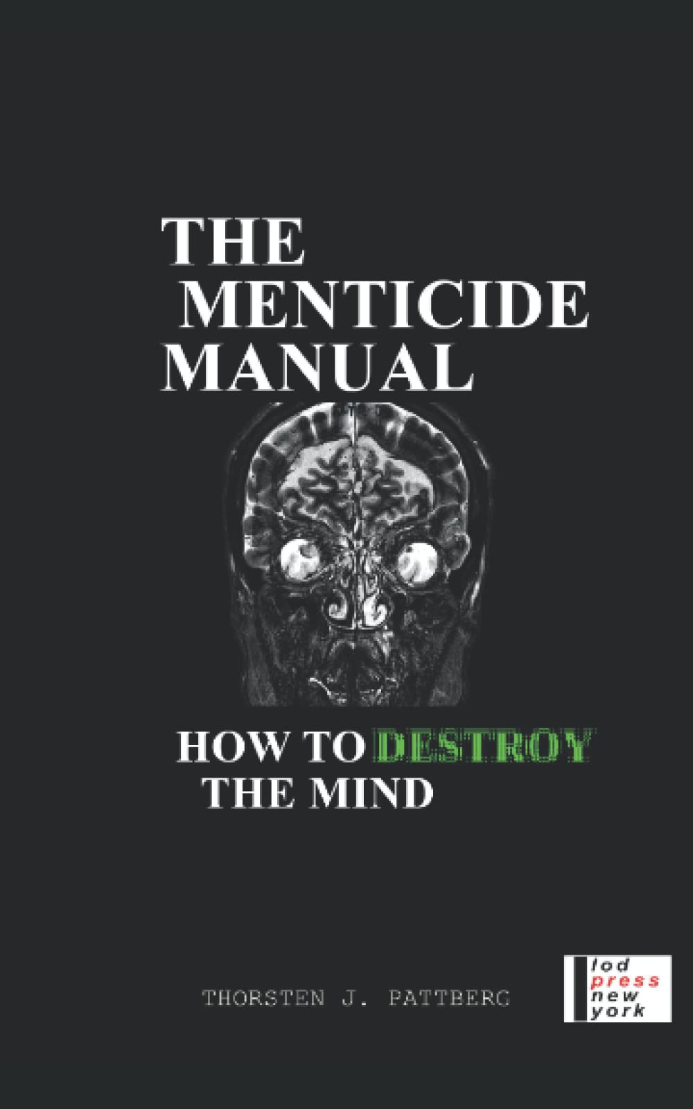 The Menticide Manual: How To Destroy The Mind Horror & Mystery