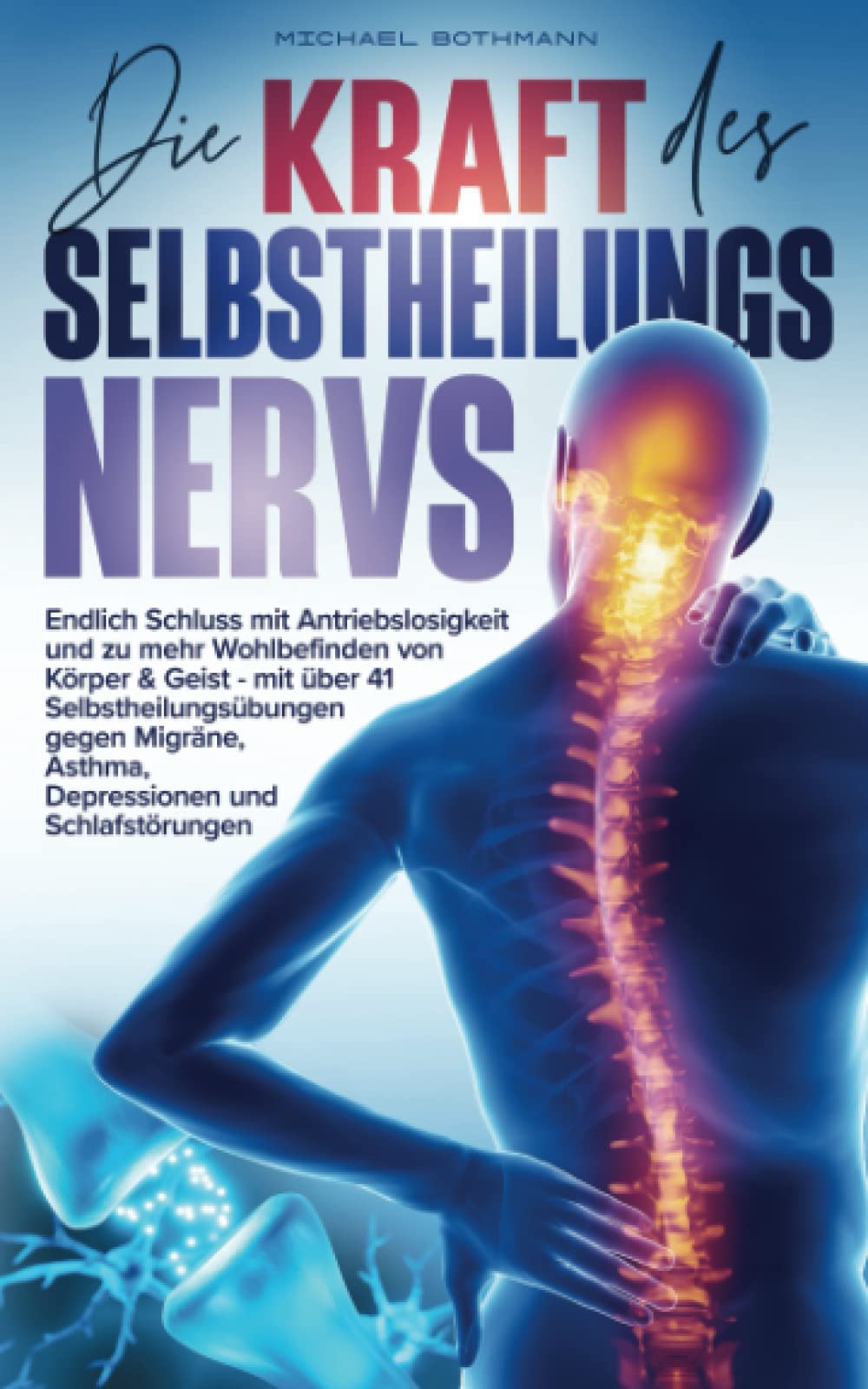 Die Kraft des Selbstheilungsnervs: Endlich Schluss mit Antriebslosigkeit und zu mehr Wohlbefinden von Körper & Geist - mit über 41 ... Asthma, Depressionen und Schlafstörungen Business, Finance & Career