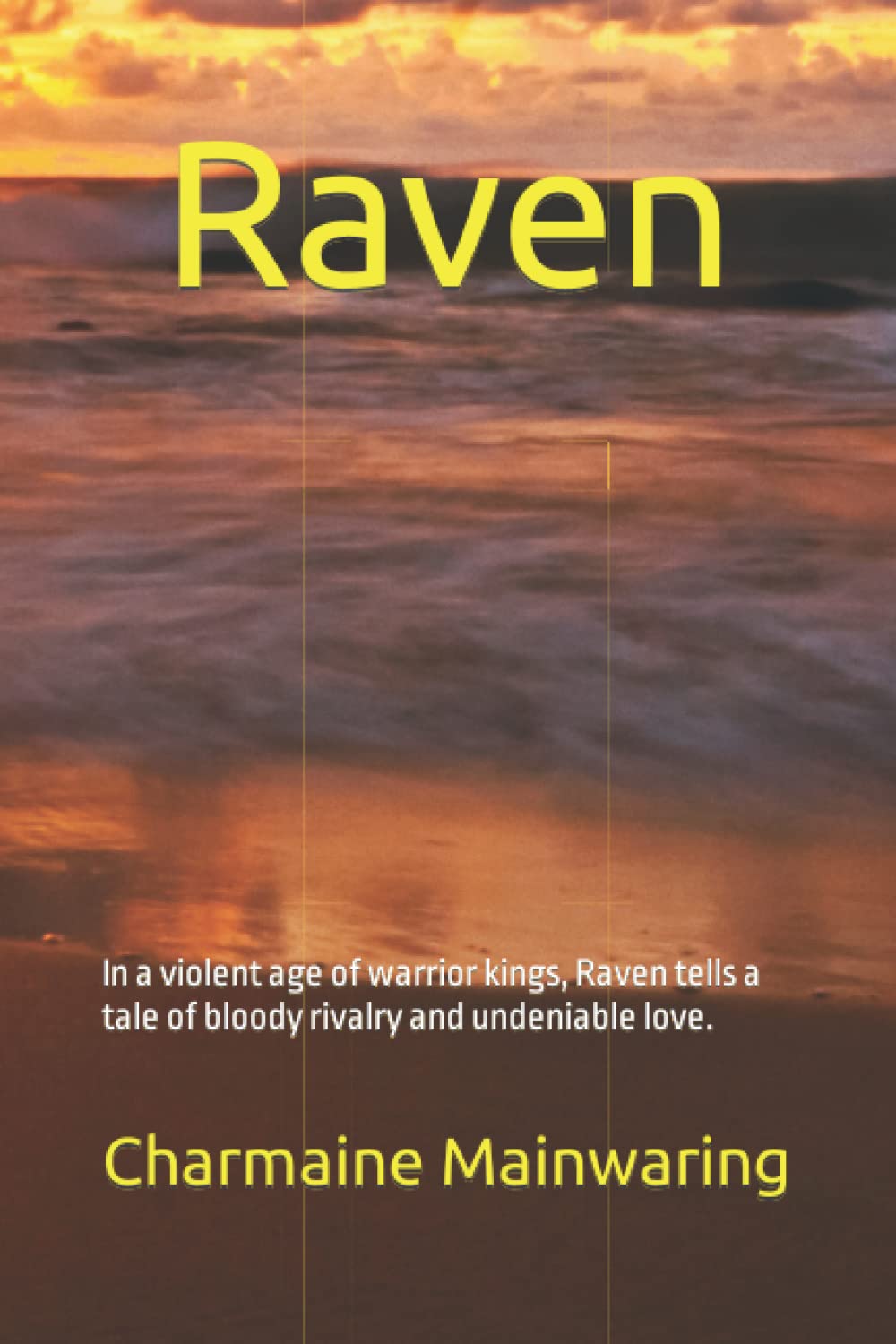 Raven: In a violent age of warrior kings, Raven tells a tale of bloody rivalry and undeniable love. Historical Fiction